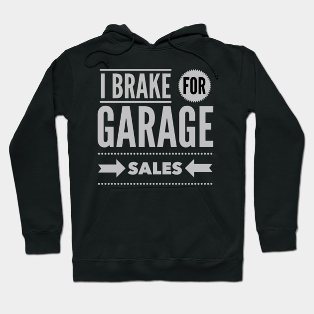 I Brake For Garage Sales Hoodie by SeeAnnSave